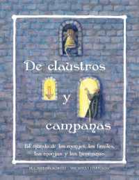De claustros y campanas : El mundo de los monjes, los frailes, las monjas y las hermanas