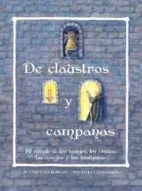 De claustros y campanas : El mundo de los monjes, los frailes, las monjas y las hermanas