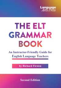 The ELT Grammar Book : An Instructor-Friendly Guide for English Language Teachers （2ND）