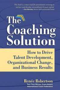 The Coaching Solution : How to Drive Talent Development, Organizational Change, and Business Results