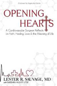 Opening Hearts : A Cardiovascular Surgeon Reflects on Faith, Healing, Love & the Meaning of Life