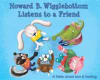 Howard B. Wigglebottom Listens to a Friend : A Fable about Loss and Healing (Howard B. Wigglebottom)