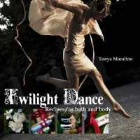 Twilight Dance : Recipes for Bath and Body