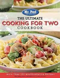 Mr. Food Test Kitchen: The Ultimate Cooking for Two Cookbook : More than 130 Mouthwatering Recipes
