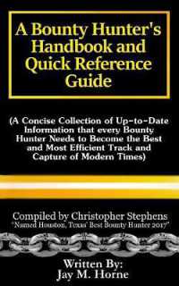A Bounty Hunter's Handbook and Quick Reference Guide : A Concise Collection of Up-To-Date Information That Every Bounty Hunter Needs to Become the Best and Most Efficient Track and Capture of Modern Times