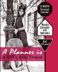 A Planner is a Girl's Best Friend : 12 Month Perpetual Calendar with Timetable (Planner Is a Girl's Best Friend) （Time Management, 12 Month Perpetual Calendar and Daily Planner）