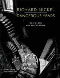 Richard Nickel Dangerous Years : What He Saw and What He Wrote