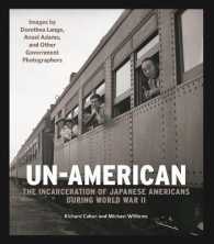 Un-American: the Incarceration of Japanese Americans during World War II : Images by Dorothea Lange, Ansel Adams, and Other Government Photographers