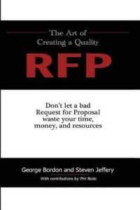The Art of Creating a Quality RFP : Don't Let a Bad Request for Proposal Waste Your Time, Money and Resourses