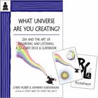 What Universe Are You Creating? : Zen and the Art of Recording and Listening: A 52-Card Deck & Guidebook