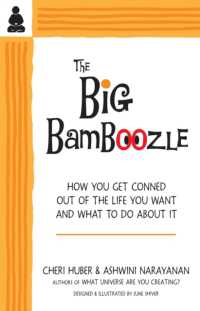The Big Bamboozle : How We Are Conned Out of the Life We Want