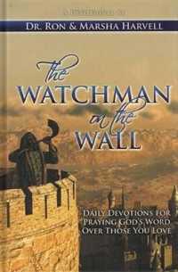 The Watchman on the Wall : Daily Devotions for Praying God's Word over Those You Love (Watchman on the Wall)