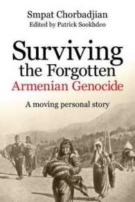 Surviving the Forgotten Armenian Genocide : A Moving Personal Story （New）