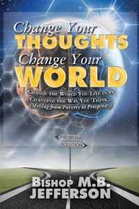 Change Your Thoughts Change Your World: Moving From Poverty to Prosperity （2ND）