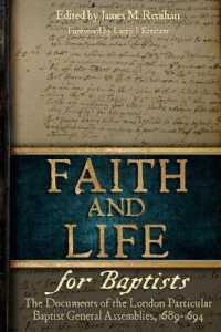 Faith and Life for Baptists : The Documents of the London Particular Baptist Assemblies, 1689-1694