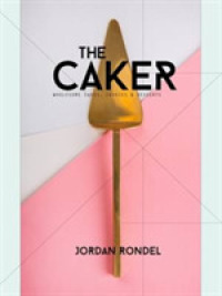 Caker : Wholesome Cakes， Cookies & Desserts -- Hardback