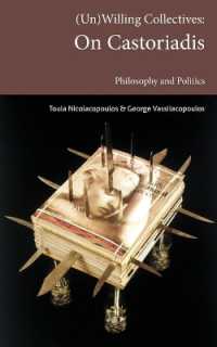 (Un)Willing Collectives : On Castoriadis, Philosophy and Politics (Transmission)