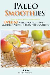 Paleo Smoothies : Healthy Smoothie Recipes Book with over 60 Nutritious Paleo Fruit, Vegetable, Protein and Dairy Free Smoothies (Paleo Diet Recipes & Tips - Jane Burton)