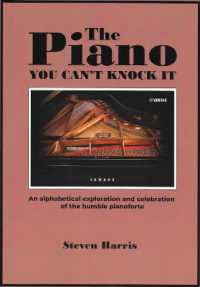 The Piano, You Can't Knock It : An alphabetical exploration and celebration of the humble pianoforte