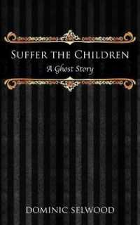 Suffer the Children : A Ghost Story