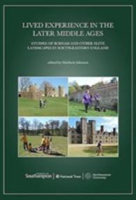 Lived Experience in the Later Middle Ages : Studies of Bodiam and Other Elite Landscapes in South-Eastern England