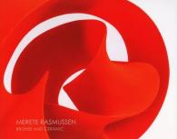 Merete Rasmussen : Bronze and Ceramic