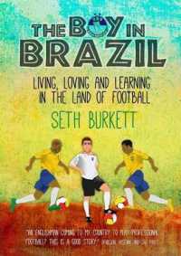 The Boy in Brazil : Living, Loving and Learning in the Land of Football