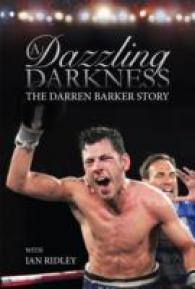 A Dazzling Darkness : The Darren Barker Story