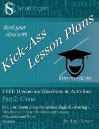 Kick-Ass Lesson Plans TEFL Discussion Questions & Activities - China : Teacher's Book