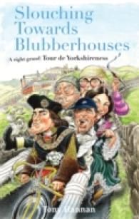 Slouching Towards Blubberhouses : (A Right Grand) Tour De Yorkshireness -- Paperback / softback