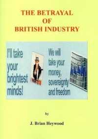 The Betrayal of British Industry