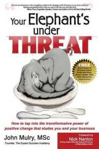 Your Elephant's under Threat : How to Tap into Transformative Power of Positive Change That Eludes You and Your Business