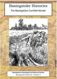 The Basingstoke Cornfield Murder (Basingstoke Histories)