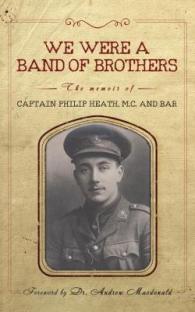 We Were a Band of Brothers : The Memoir of Captain Philip Heath