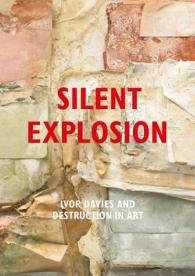 Silent Explosion: Ivor Davies and Destruction in Art