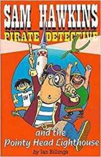 Sam Hawkins Pirate Detective and the Pointy Head Lighthouse (Sam Hawkins Pirate Detective)