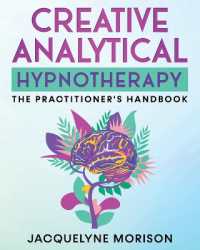 Creative Analytical Hypnotherapy : The Practitioner's Handbook