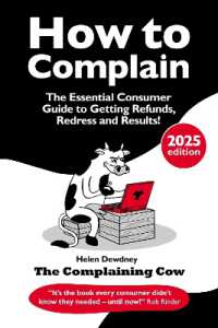 How to Complain : The Essential Consumer Guide to Getting Refunds, Redress and Results! （3RD）
