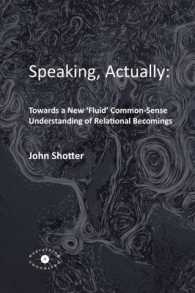 Speaking, Actually : Towards a New 'Fluid' Common-Sense Understanding of Relational Becomings