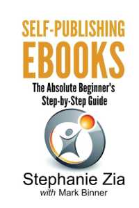 Self-Publishing eBooks : The Absolute Beginner's Step-by-Step Guide
