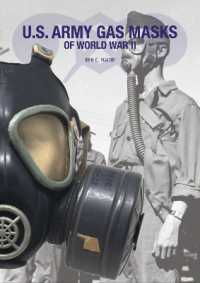 US Army Gas Masks of World War II : A Collector's Guide