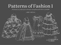 Patterns of Fashion 1 : The content, cut, construction and context of Englishwomen's dress c.1720-1860 (Patterns of Fashion)