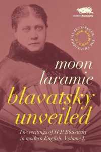 Blavatsky Unveiled : The Writings of H.P. Blavatsky in modern English (Blavatsky Unveiled)