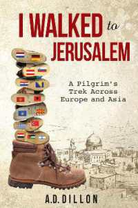 I Walked to Jerusalem : A Pilgrim's Trek Across Europe and Asia （2ND）