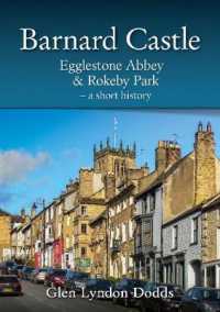 Barnard Castle, Egglestone Abbey & Rokeby Park : A Short History