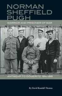 Norman Sheffield Pugh : WARRIOR AND PRISONER OF WAR - ANTWERP TO DÖBERITZ 1914-1918