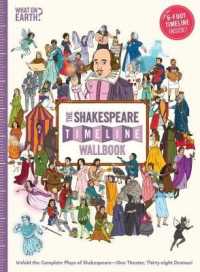 The Shakespeare Timeline Wallbook : Unfold the Complete Plays of Shakespeare - One Theater, Thirty-Eight Dramas! (Us Timeline Wallbooks)