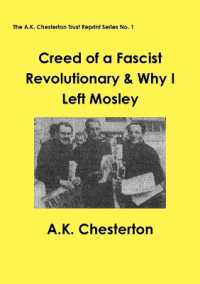 Creed of a Fascist Revolutionary & Why I Left Mosley (The A.K. Chesterton Trust Reprint Series)