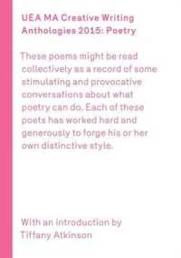 UEA 2015 Creative Writing Anthology Prose Poetry