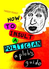 How to Wig Out a Politician : A Pleb's Guide